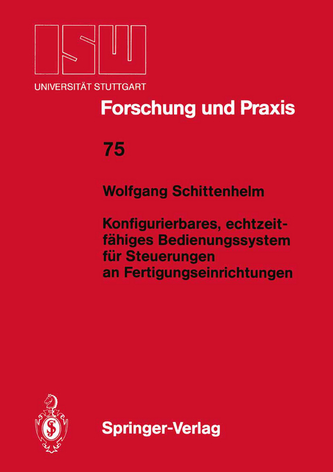 Konfigurierbares, echtzeitf&auml;higes Bedienungssystem f&uuml;r Steuerungen an Fertigungseinrichtungen - Wolfgang Schittenhelm
