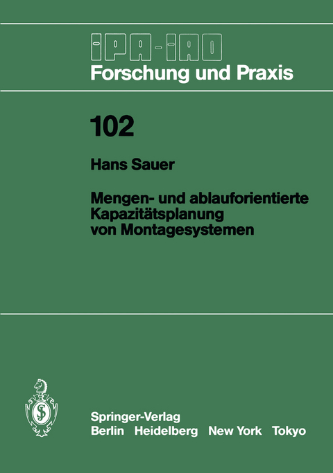 Mengen- und ablauforientierte Kapazit&auml;tsplanung von Montagesystemen - Hans Sauer