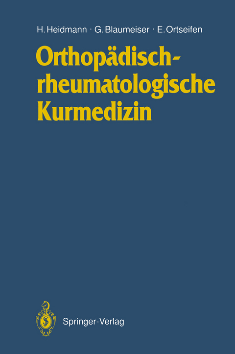 Orthop&auml;dischrheumatologische Kurmedizin - Horst-Michael Heidmann, Gerd Blaumeiser, Eberhard Ortseifen