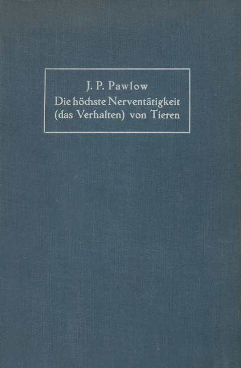 Die h&ouml;chste Nervent&auml;tigkeit (das Verhalten) von Tieren - Iwan Petrowitch Pawlow, NA Volborth