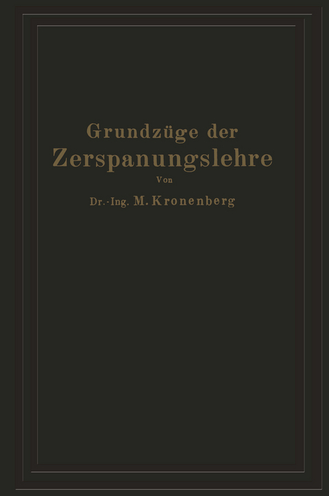 Grundz&uuml;ge der Zerspanungslehre - Max Kronenberg