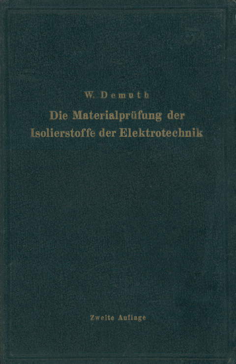 Die Materialpr&uuml;fung der Isolierstoffe der Elektrotechnik - Walter Demuth, Kurt Bergk, Hermann Franz