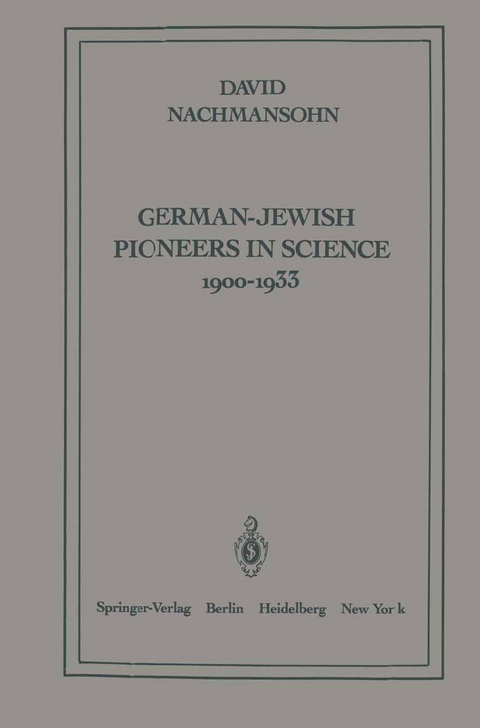German-Jewish Pioneers in Science 1900&ndash;1933 - D. Nachmansohn
