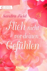 Flieh nicht vor deinen Gef&uuml;hlen - Sandra Field