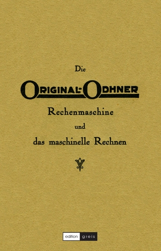 Die Original-Odhner Rechenmaschine und das maschinelle Rechnen