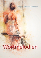 Wortmelodien - Inge Gottlieber-Kladosek