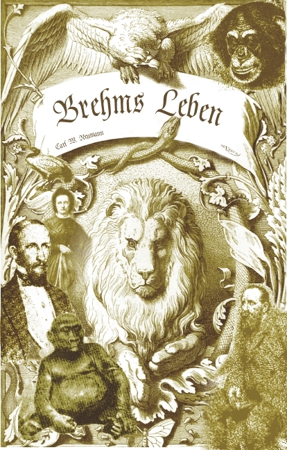 Brehms Leben &ndash; Alfred Edmund Brehm, der Autor von "Brehms Tierleben". Eine Biographie - Carl Wilhelm Neumann