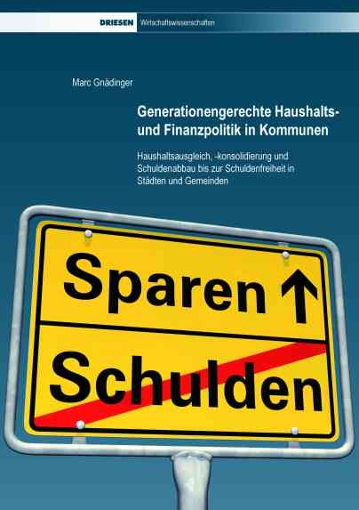 Generationengerechte Haushalts- und Finanzpolitik in Kommunen - Marc Gnädinger