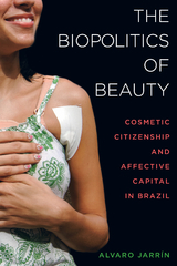 The Biopolitics of Beauty - Alvaro Jarr&iacute;n