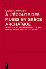 A l&rsquo;&eacute;coute des Muses en Gr&egrave;ce archa&iuml;que - Camille Semenzato