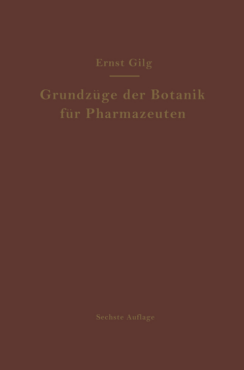 Grundz&uuml;ge der Botanik f&uuml;r Pharmazeuten - Ernst Gilg