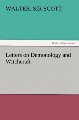 Letters on Demonology and Witchcraft - Walter Scott