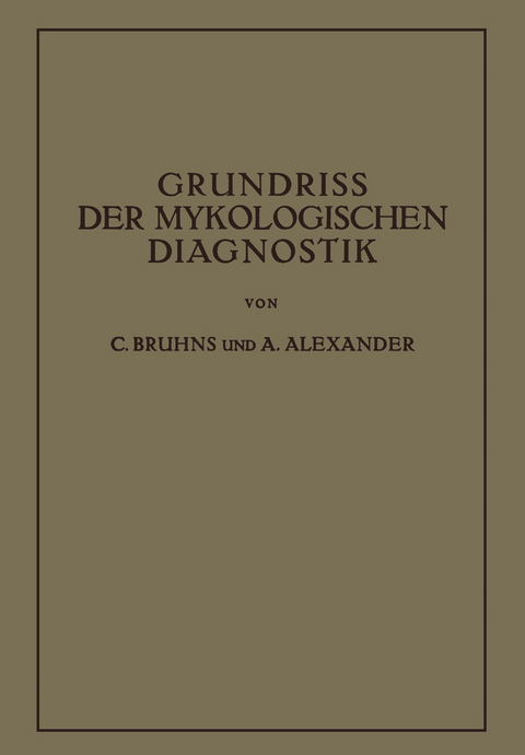 Grundriss der Mykologischen Diagnostik - C. Bruhns, A. Alexander