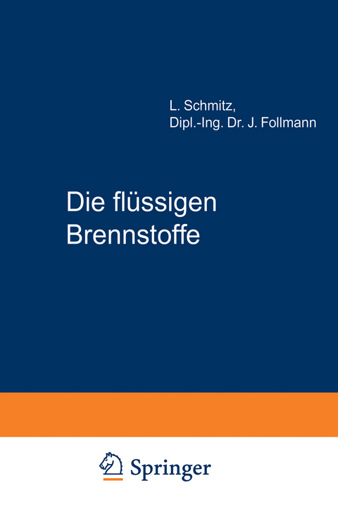 Die fl&uuml;ssigen Brennstoffe - L. Schmitz, J. Follmann
