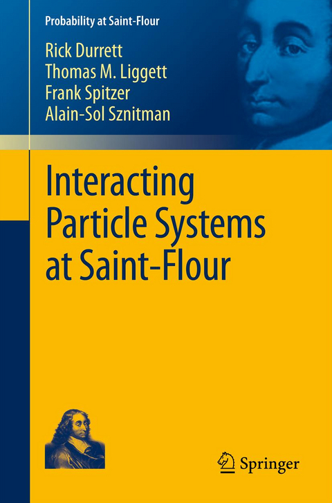 Interacting Particle Systems at Saint-Flour - Rick Durrett, Thomas M. Liggett, Frank Spitzer, Alain-Sol Sznitman