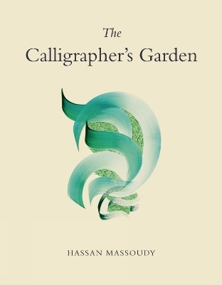 Calligrapher's Garden - Hassan Massoudy