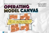 Operating Model Canvas (OMC) - Andrew Campbell, Mark Lancelott, Mikel Gutierrez