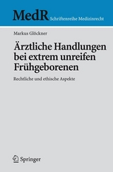 &Auml;rztliche Handlungen bei extrem unreifen Fr&uuml;hgeborenen - Markus Gl&ouml;ckner