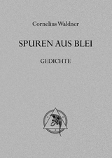 Spuren aus Blei - Cornelius Waldner
