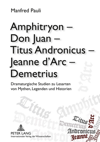 Amphitryon – Don Juan – Titus Andronicus – Jeanne d’Arc – Demetrius