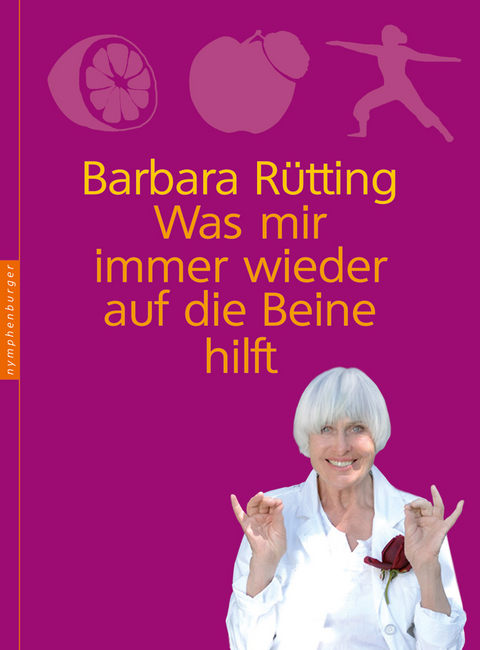 Was mir immer wieder auf die Beine hilft - Barbara R&uuml;tting