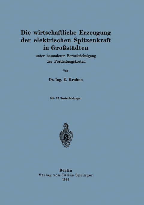 Die wirtschaftliche Erzeugung der elektrischen Spitzenkraft in Gro&szlig;st&auml;dten - E. Krohne