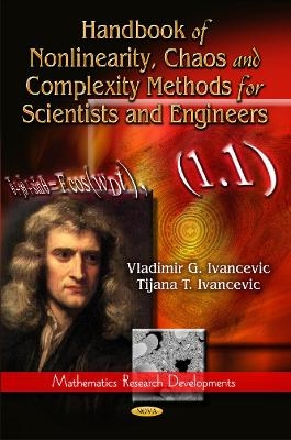 Handbook of Nonlinearity, Chaos & Complexity Methods for Scientists & Engineers - V G Ivancevic, T T Ivancevic