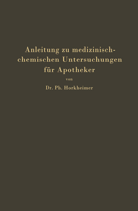Anleitung zu medizinisch-chemischen Untersuchungen f&uuml;r Apotheker - Ph. Horkheimer