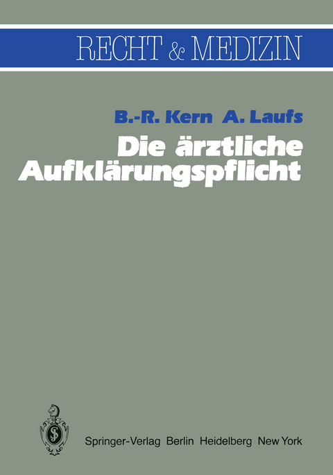 Die &auml;rztliche Aufkl&auml;rungspflicht - B.-R. Kern, A. Laufs