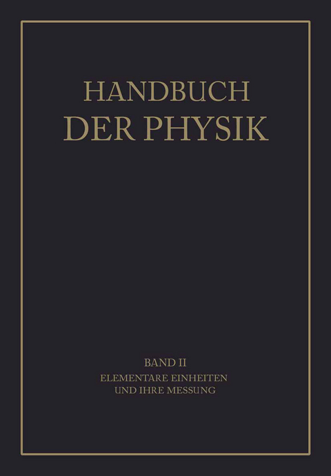 Elementare Einheiten und Ihre Messung - A. Berroth, C. Cranz, H. Ebert, W. Felgentr&auml;ger, F. G&ouml;pel, F. Henning, W. Jaeger, V. v. Niesiolowski-Gawin, K. Scheel, W. Schmundt, J. Wallot