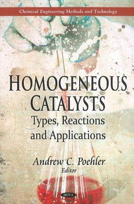 Homogeneous Catalysts - Andrew C Poehler