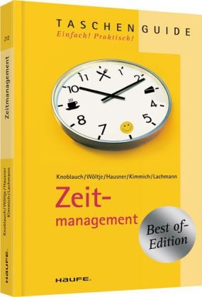 Zeitmanagement - J&ouml;rg Knoblauch, Holger W&ouml;ltje, Marcus B. Hausner, Martin Kimmich, Siegfried Lachmann