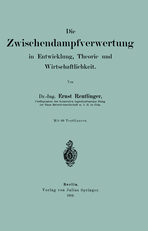 Die wischendampfverwertung in Entwicklung, Theorie und Wirtschaftlichkeit - Ernst Reutlinger