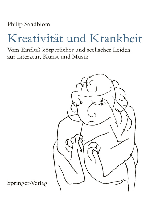 Kreativit&auml;t und Krankheit - Philip Sandblom