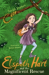 Elspeth Hart and the Magnificent Rescue -  Sarah Forbes