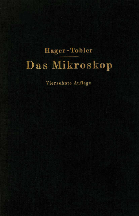 Das Mikroskop und seine Anwendung - Hermann Hager, O. Appel, G. Brandes, P. Lindner, Th. Lochte