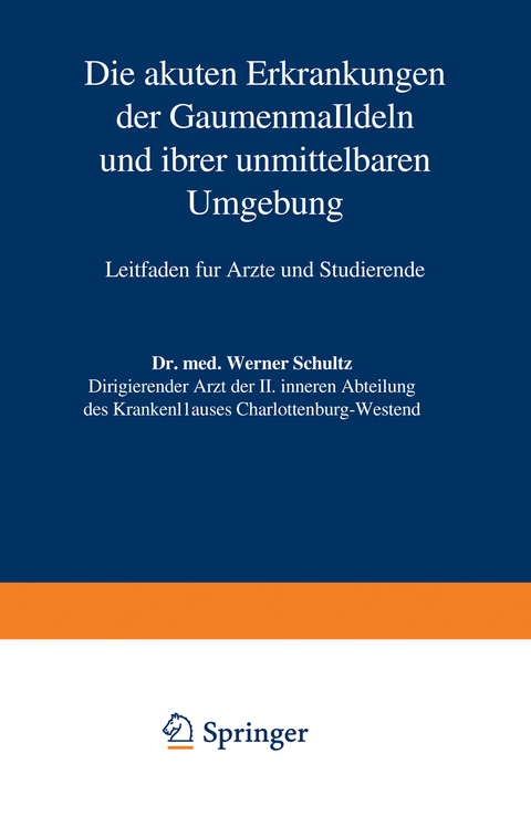 Die akuten Erkrankungen der Gaumenmandeln und ihrer unmittelbaren Umgebung - Werner Schultz
