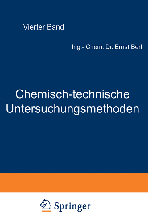 Chemisch-technische Untersuchungsmethoden - Berl Lunge, D. Aufh&auml;user, P. Aulich, W Bachmann, F. Barnstein, W. Bertelsmann, U.F. Blumer, G. Bonwitt, H. Bucherer, K. Dietrich, C. v. Eckenbrecher, A. Einer, F. Frank, M. Gary, E. Gildemeister