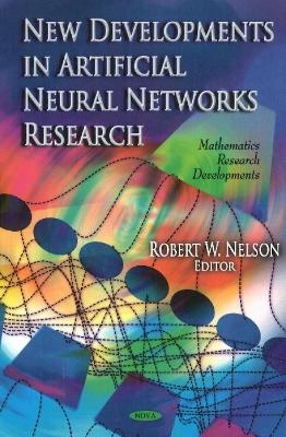New Developments In Artificial Neural Networks Research - Robert W Nelson