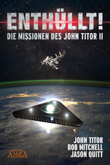 ENTH&Uuml;LLT! Die Missionen des John Titor II - John Titor, Bob Mitchell, Jason Quitt