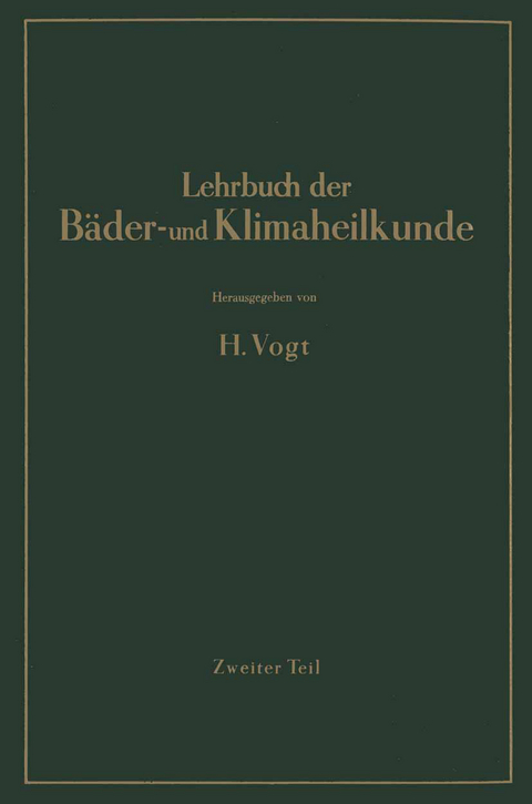 Lehrbuch der B&auml;der- und Klimaheilkunde - H. Vogt, W. Amelung, A. Bacmeister, K. B&uuml;ttner, A. Evers, C. Friedrich, R. Kampe, G. Knetsch, J. K&uuml;hnau, H. Pfleiderer, K. Seifert, B. Wagner, E. Wollmann, W. Z&ouml;rkend&ouml;rfer