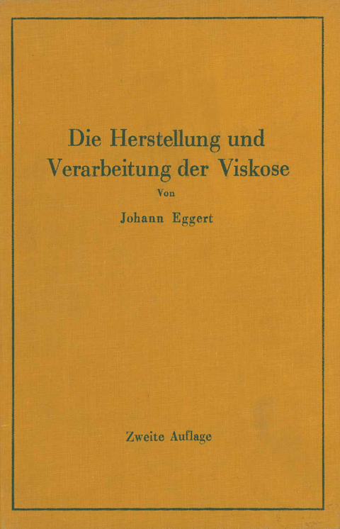 Die Herstellung und Verarbeitung der Viskose unter besonderer Ber&uuml;cksichtigung der Kunstseidenfabrikation - Johann Eggert