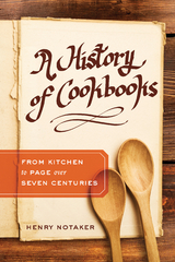 A History of Cookbooks - Henry Notaker