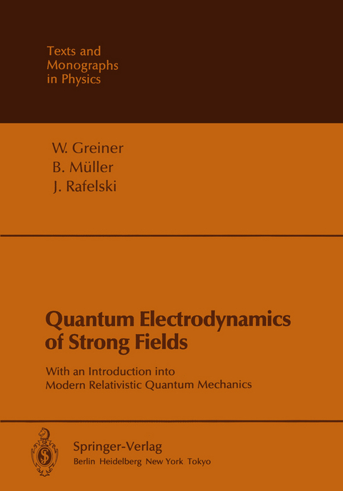 Quantum Electrodynamics of Strong Fields - Walter Greiner, B. M&uuml;ller, J. Rafelski