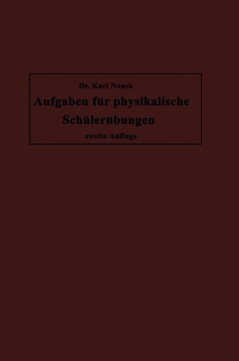 Aufgaben f&uuml;r physikalische Sch&uuml;ler&uuml;bungen - Karl Noack