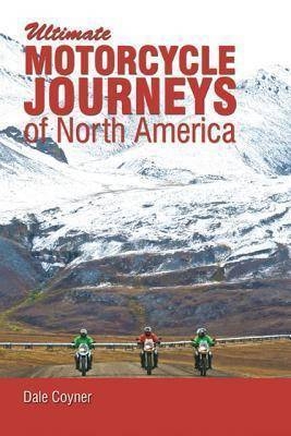 Motorcycle Journeys Through North America - Dale Coyner