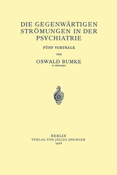 Die Gegenw&auml;rtigen Str&ouml;mungen in der Psychiatrie - Oswald Bumke