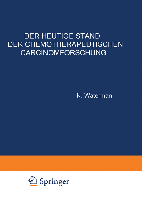 Der Heutige Stand der Chemotherapeutischen Carcinomforschung - N. Waterman
