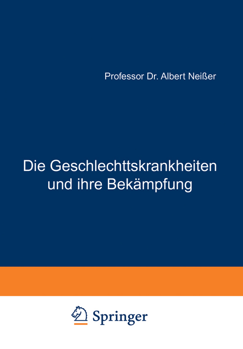 Die Geschlechtskrankheiten und ihre Bek&auml;mpfung - Albert Nei&szlig;er