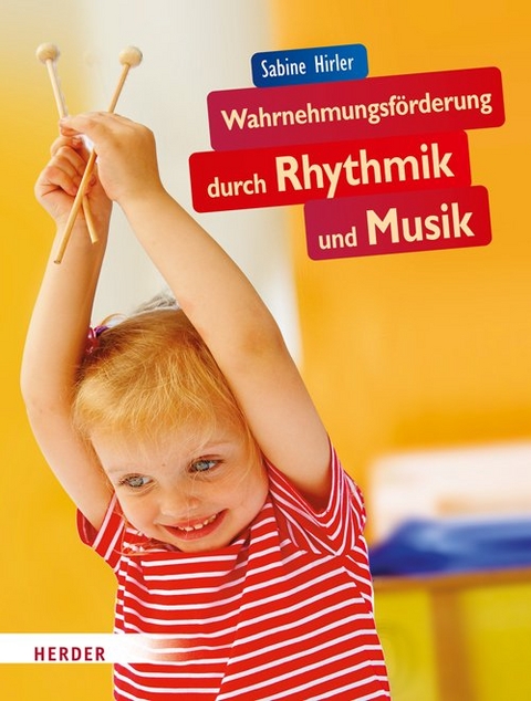 Wahrnehmungsf&ouml;rderung durch Rhythmik und Musik - Sabine Hirler